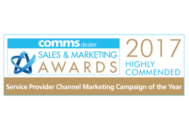 Comms dealer Sales & Marketing Awards 2-17 Highly Commended Service Provider Channel Marketing Campaign of the Year